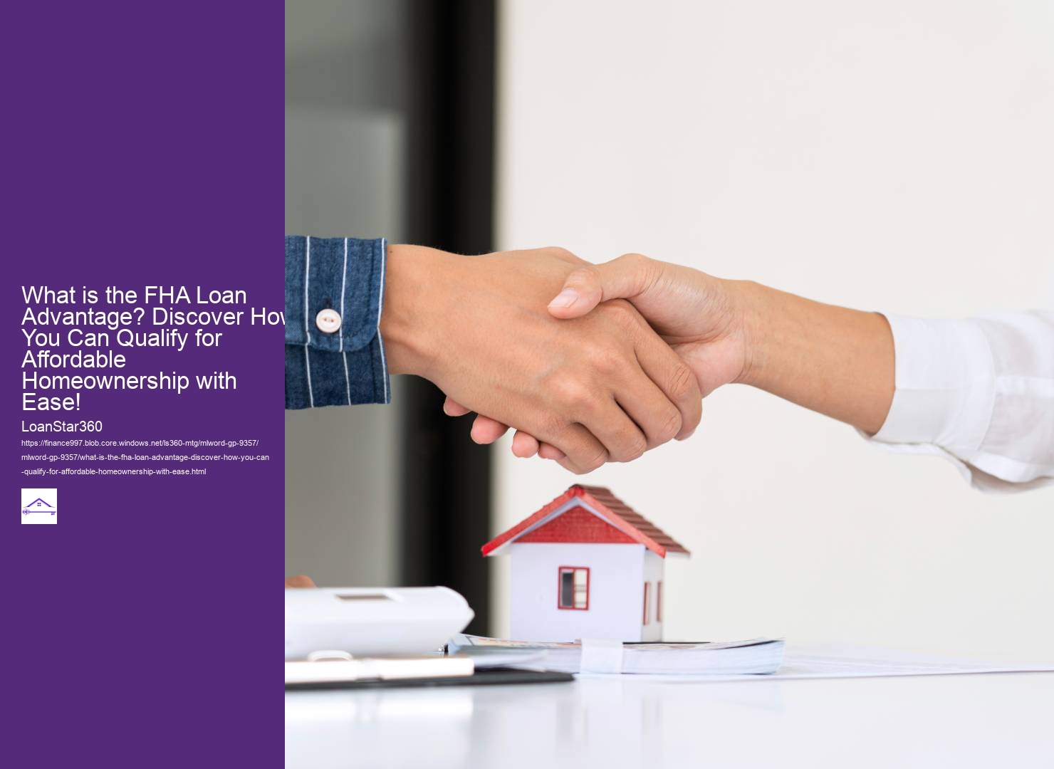 What is the FHA Loan Advantage? Discover How You Can Qualify for Affordable Homeownership with Ease!